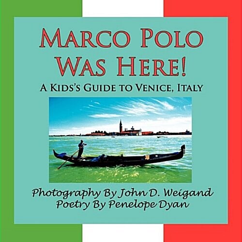 Marco Polo Was Here! a Kids Guide to Venice, Italy (Paperback)