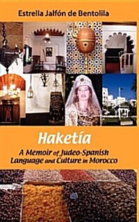 Haketia: A Memoir of Judeo-Spanish Language and Culture in Morocco (Hardcover)