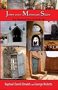 Jews Under Moroccan Skies: Two Thousand Years of Jewish Life (Paperback)