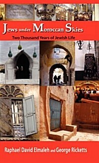 Jews Under Moroccan Skies: Two Thousand Years of Jewish Life (Hardcover)