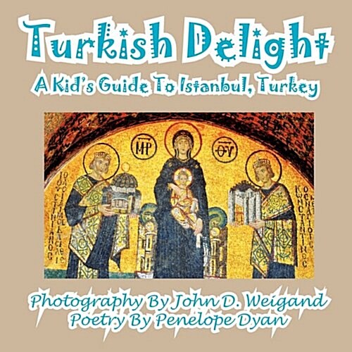 Turkish Delight--A Kids Guide to Istanbul, Turkey (Paperback)