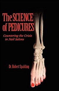 The Science of Pedicures: Countering the Crisis in Nail Salons (Paperback)