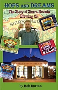 Hops and Dreams: The Story of Sierra Nevada Brewing Co. (Paperback)