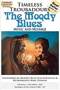 Timeless Troubadours: The Moody Blues Music and Message (Paperback, 2, Revised, Expd)