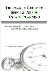 The Simple Guide to Special Needs Estate Planning: Special Needs Estate Planning Explained in Plain English (Paperback)