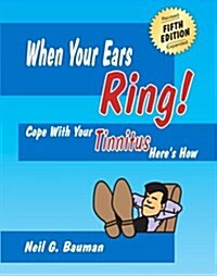 When Your Ears Ring! (5th Edition): Cope With Your Tinnitus - Heres How (Paperback)