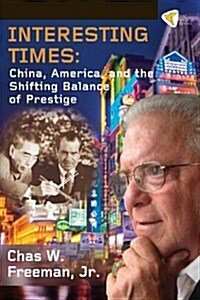 Interesting Times: China, America, and the Shifting Balance of Prestige (Paperback)