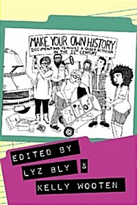 Make Your Own History: Documenting Feminist and Queer Activism in the 21st Century (Paperback)