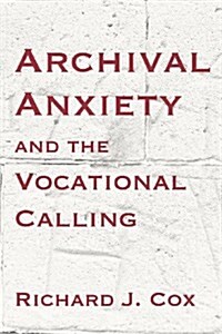 Archival Anxiety and the Vocational Calling (Paperback, New)