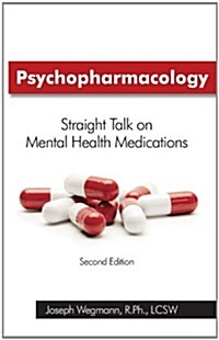 Psychopharmacology: Straight Talk on Mental Health Medications (Paperback, 2)