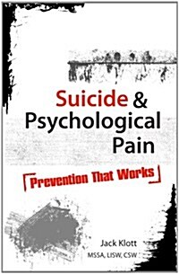 Suicide & Psychological Pain: Prevention That Works (Paperback)