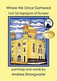 Where We Once Gathered, Lost Synagogues of Europe (Paperback)
