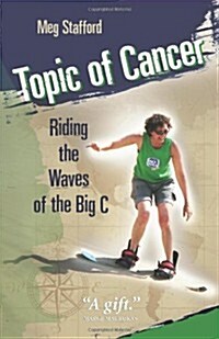 Topic of Cancer: Riding the Waves of the Big C (Paperback)