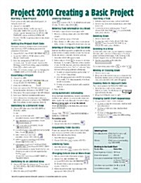 Microsoft Project 2010 Quick Reference Guide: Creating a Basic Project (Cheat Sheet of Instructions, Tips & Shortcuts - Laminated Card) (Pamphlet)