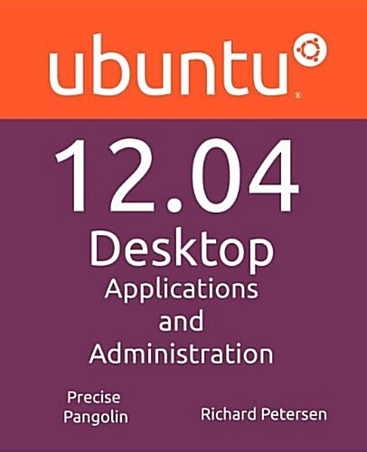 Ubuntu 12.04 Desktop: Applications and Administration (Paperback)