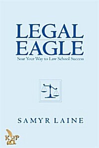 Legal Eagle: Soar Your Way to Law School Success (Paperback)