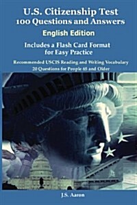 U.S. Citizenship Test (English Edition) 100 Questions and Answers Includes a Flash Card Format for Easy Practice (Paperback)