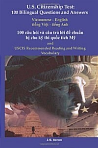 U.S. Citizenship Test: 100 Cau Hoi V?cau Tra Loi de Chuan Bi Cho KY Thi Quoc Tich My (Paperback, Vietnamese)