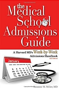 The Medical School Admissions Guide: A Harvard MDs Week-By-Week Admissions Handbook, 2nd Edition (Paperback, 2)