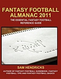 Fantasy Football Almanac 2011: The Essential Fantasy Football Refererence Guide (Paperback)