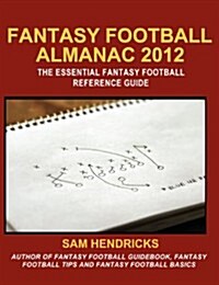 Fantasy Football Almanac 2012: The Essential Fantasy Football Reference Guide (Paperback)