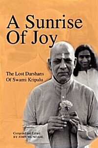 A Sunrise of Joy: The Lost Darshans of Swami Kripalu (Paperback)