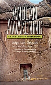 Andean Awakening : An Inca Guide to Mystical Peru (Paperback)