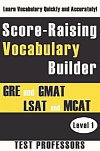 Score-Raising Vocabulary Builder for the GRE, GMAT, and LSAT (Level 1) (Paperback)