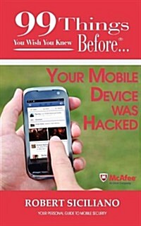 99 Things You Wish You Knew Before Your Mobile Device Was Hacked (Paperback)