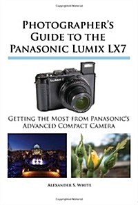 Photographers Guide to the Panasonic Lumix Lx7 (Paperback)