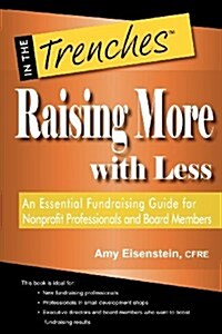 Raising More with Less: An Essential Fundraising Guide for Nonprofit Professionals and Board Members (Paperback)