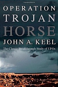 Operation Trojan Horse: The Classic Breakthrough Study of UFOs (Paperback)