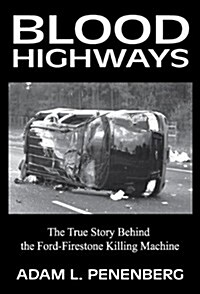 Blood Highways: The True Story Behind the Ford-Firestone Killing Machine (Paperback)