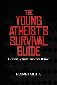 The Young Atheists Survival Guide: Helping Secular Students Thrive (Paperback)