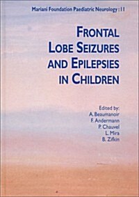 Frontal Lobe Seizures and Epilepsies in Children (Mariani Foundation Paeditaric Neurology Series N° 11) (Hardcover)