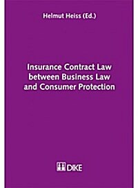 Insurance Contract Law Between Business Law and Consumer Protection (Paperback)