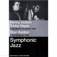 Symphonic jazz Benny Golson/Tubby Hayes & the British Orchestra 1966, Stan Kenton & his orchestra 1962