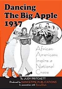 [수입] Dancing The Big Apple 1937: African Americans Inspire a National Craze