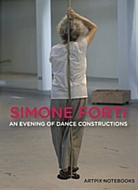 [수입] Simone Forti: An Evening of Dance Constructions