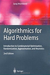 Algorithmics for Hard Problems: Introduction to Combinatorial Optimization, Randomization, Approximation, and Heuristics (Paperback, 2)