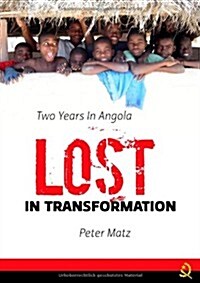 Lost in Transformation: Two Years in Angola (Paperback)