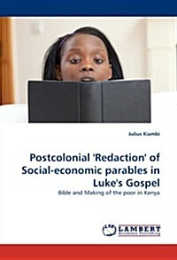 Postcolonial Redaction of Social-Economic Parables in Lukes Gospel (Paperback)