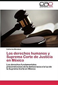 Los derechos humanos y Suprema Corte de Justicia en M?ico (Paperback)