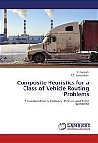 Composite Heuristics for a Class of Vehicle Routing Problems (Paperback)