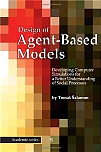 Design of Agent-Based Models (Paperback)