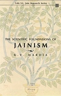 The Scientific Foundations of Jainism (Paperback, REPRINT)