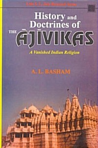 History and Doctrines of the Ajivikas: A Vanished Indian Religion (Hardcover, 2009)