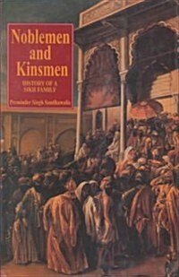 Noblemen and Kinsmen History of a Sikh Family (Hardcover)