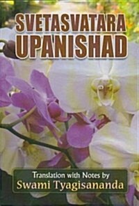 Svetasvatara Upanishad Including Original Passages, Constructed Text (anvaya) with a Literal Word by Word Translation (Paperback)