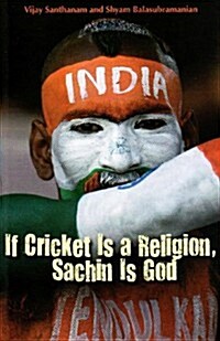 If Cricket is a Religion, Sachin is God (Paperback)